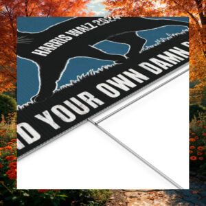 Black Cat Harris Walz 2024 Mind Your Own Damn Business Yard Sign