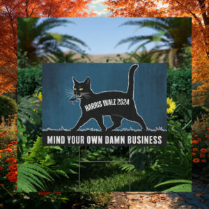 Black Cat Harris Walz 2024 Mind Your Own Damn Business Yard Sign