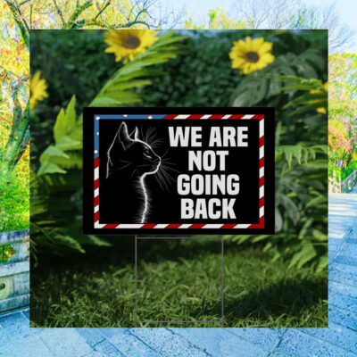 Black Cat Harris We Are Not Going Back Yard Sign