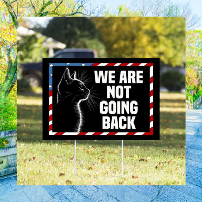 Black Cat Harris We Are Not Going Back Yard Sign