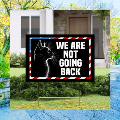 Black Cat Harris We Are Not Going Back Yard Sign