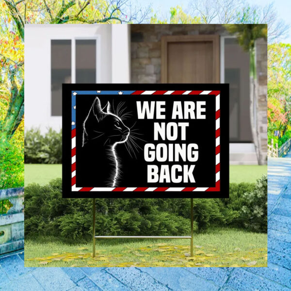 Black Cat Harris We Are Not Going Back Yard Sign