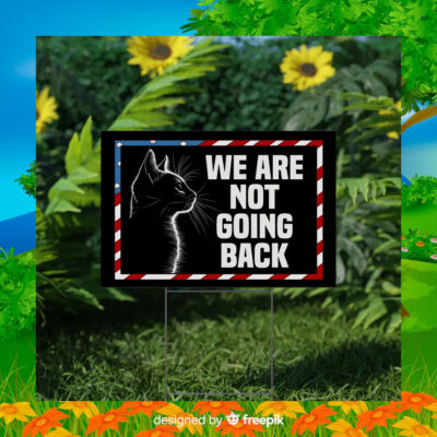Black Cat Harris We Are Not Going Back Yard Signs