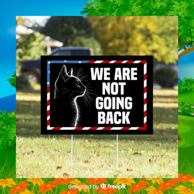Black Cat Harris We Are Not Going Back Yard Signs