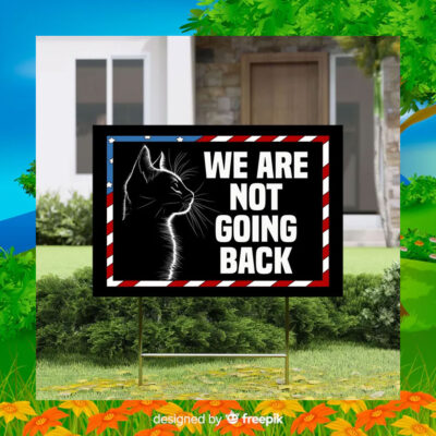 Black Cat Harris We Are Not Going Back Yard Signs