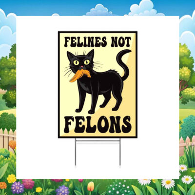 Black Felines Not Felons Harris Walz Yard Sign
