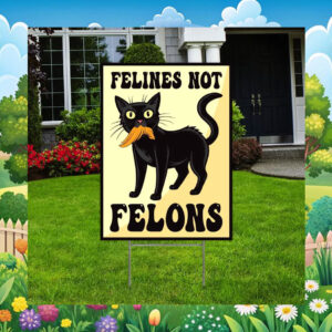 Black Felines Not Felons Harris Walz Yard Sign