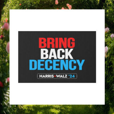 Bring Back Decency Harris Walz 24 Yard Sign