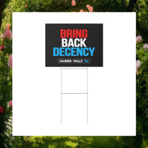 Bring Back Decency Harris Walz 24 Yard Sign
