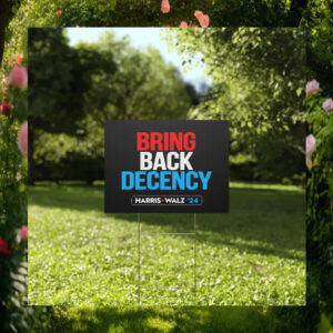 Bring Back Decency Harris Walz 24 Yard Sign