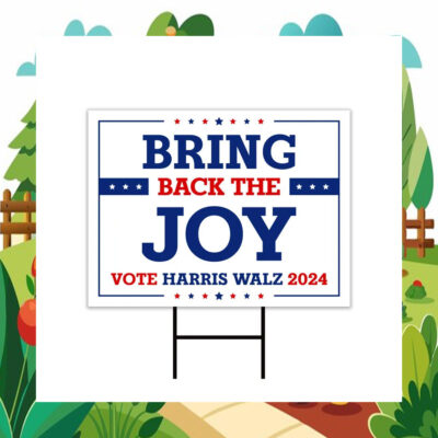 Bring Back The Joy Vote Harris Walz 2024 Yard Signs