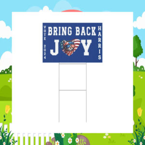 Bring Back The Joy Vote Harris Walz 24 Yard Signs