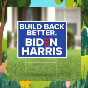 Build Back Better Biden Harris Yard Sign
