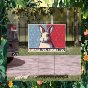Bunnies For Kamala Too Yard Sign