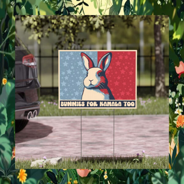 Bunnies For Kamala Too Yard Sign