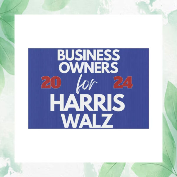 Business Owners For Harris Walz 2024 Plastic Yard Sign