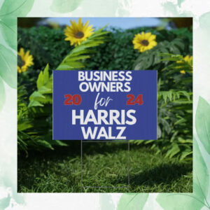 Business Owners For Harris Walz 2024 Plastic Yard Sign