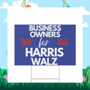 Business Owners For Harris Walz Yard Sign