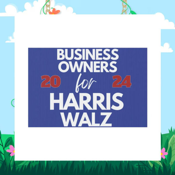 Business Owners For Harris Walz Yard Sign