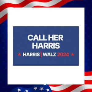 Call Her Harris - Harris Walz 2024 Car Magnet