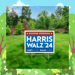Casey Us Sen Ehasz Us Rep Choose Freedom Harris Walz 24 Yard Sign
