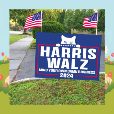 Cat Harris Walz Mind Your Damn Business 2024 Yard Sign