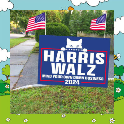 Cat Harris Walz Mind Your Own Damn Business 2024 Election Yard Sign