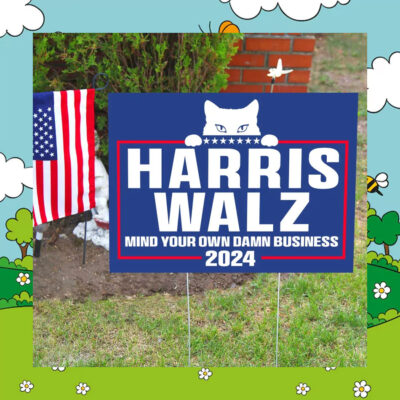 Cat Harris Walz Mind Your Own Damn Business 2024 Election Yard Sign