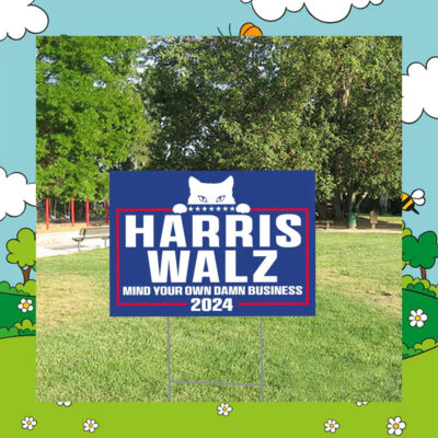 Cat Harris Walz Mind Your Own Damn Business 2024 Election Yard Sign