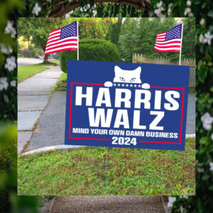 Cat Harris Walz Mind Your Own Damn Business Yard Sign