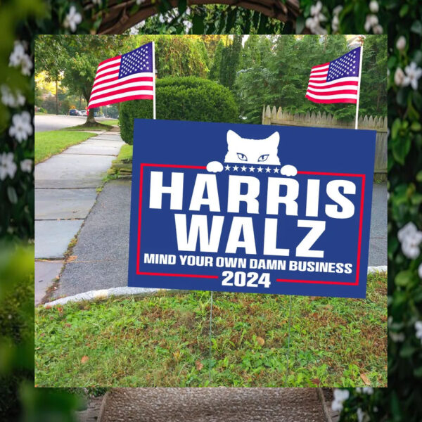 Cat Harris Walz Mind Your Own Damn Business Yard Sign