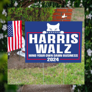 Cat Harris Walz Mind Your Own Damn Business Yard Sign
