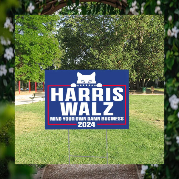 Cat Harris Walz Mind Your Own Damn Business Yard Sign