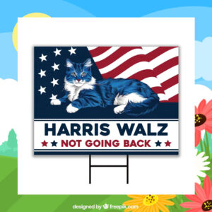 Cat Harris Walz Not Going Back Yard Sign
