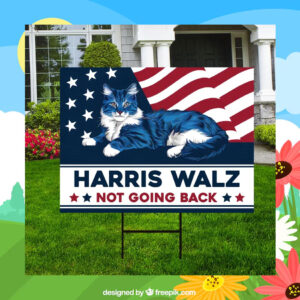 Cat Harris Walz Not Going Back Yard Sign