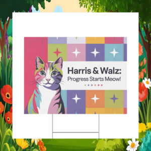 Cat Harris & Walz Progress Starts Meow Yard Sign