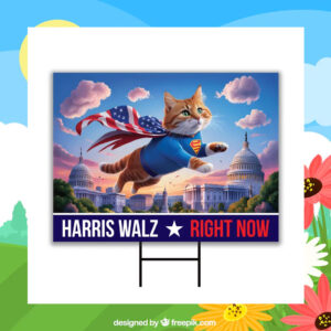 Cat Harris Walz Right Now Yard Sign