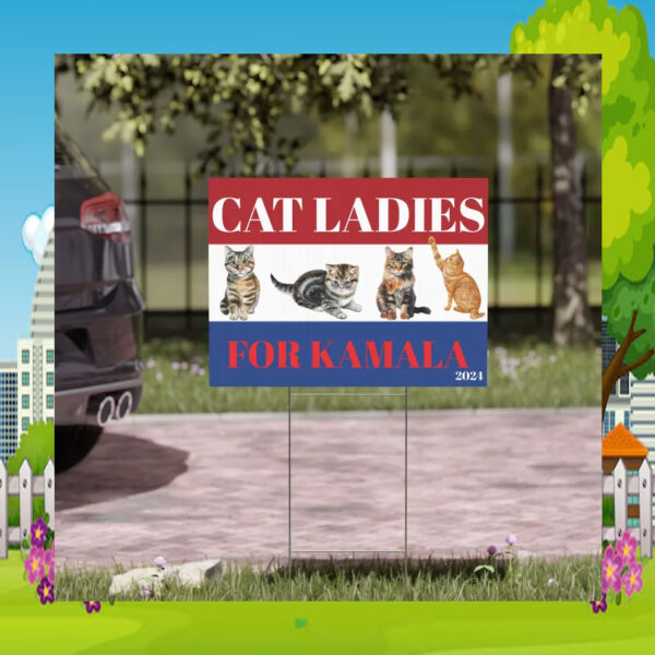 Cat Ladies For Kamala 2024 Plastic Yard Sign