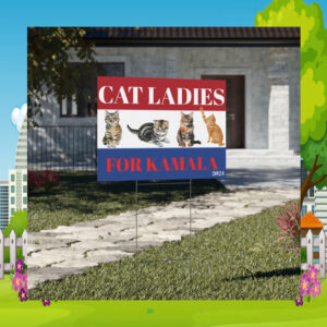 Cat Ladies For Kamala 2024 Plastic Yard Sign