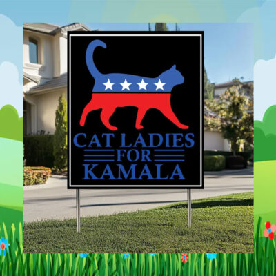 Cat Ladies For Kamala Harris 24 Yard Signs