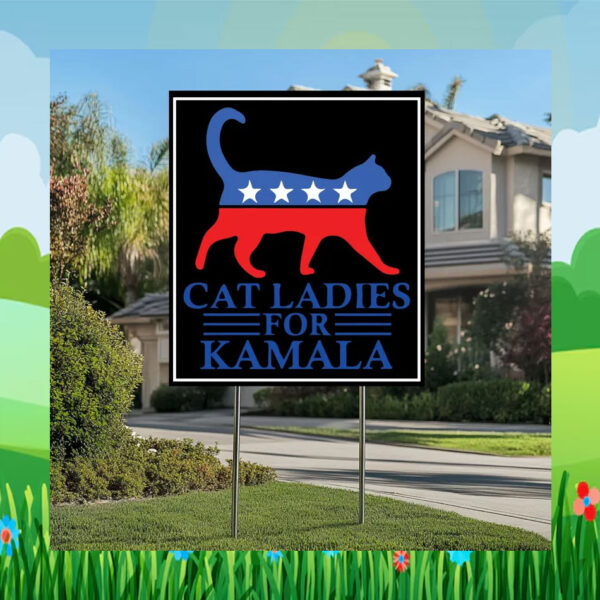 Cat Ladies For Kamala Harris 24 Yard Signs