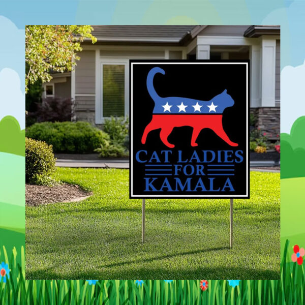 Cat Ladies For Kamala Harris 24 Yard Signs