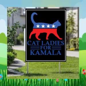 Cat Ladies For Kamala Harris 24 Yard Signs