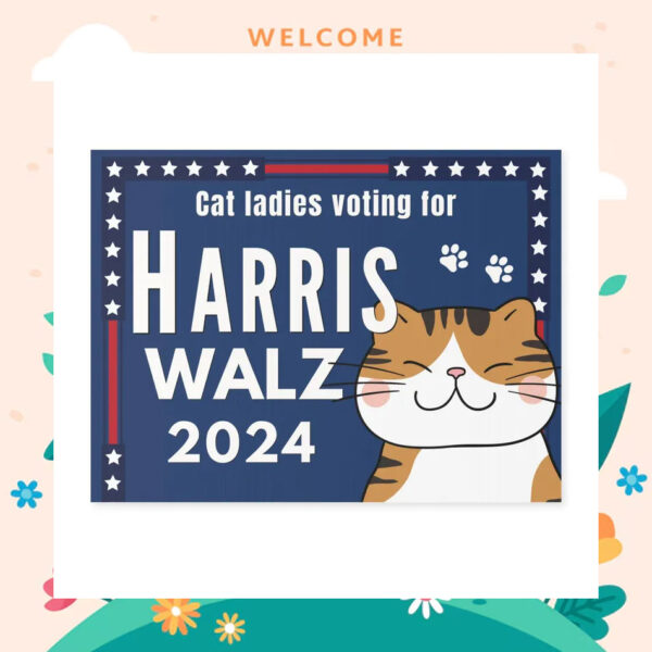 Cat Ladies Voting For Harris Walz 2024 Yard Sign