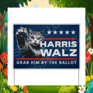 Cat Lady For Harris Walz Grab Him The Ballot Yard Sign