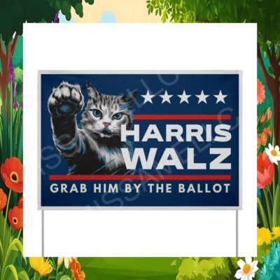 Cat Lady For Harris Walz Grab Him The Ballot Yard Sign