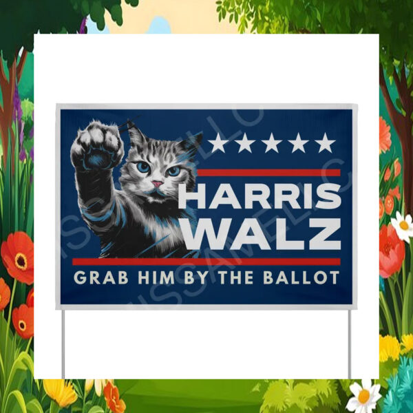 Cat Lady For Harris Walz Grab Him The Ballot Yard Sign
