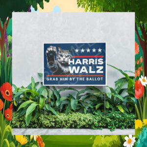 Cat Lady For Harris Walz Grab Him The Ballot Yard Sign