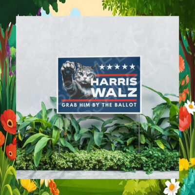 Cat Lady For Harris Walz Grab Him The Ballot Yard Sign