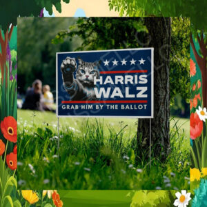 Cat Lady For Harris Walz Grab Him The Ballot Yard Sign